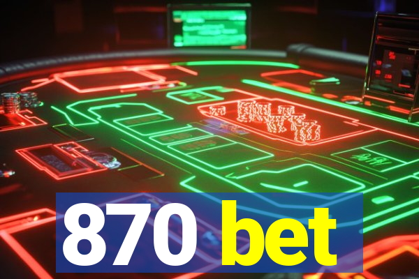 870 bet